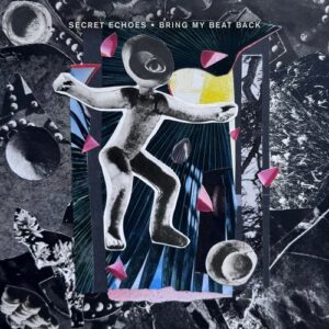 Secret Echoes - Bring My Beat Back [CRM317]