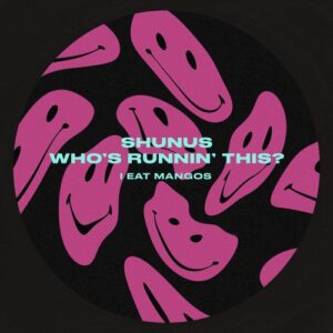 Shunus - Who's Runnin' This? [IEM015]