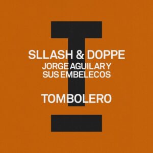 Sllash & Doppe, Jorge Aguilar Y Sus Embelecos - Tombolero [TOOL129601Z]