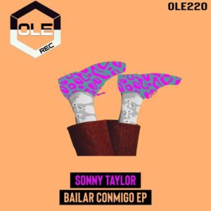 Sonny Taylor - Bailar Conmigo EP [OLE220]