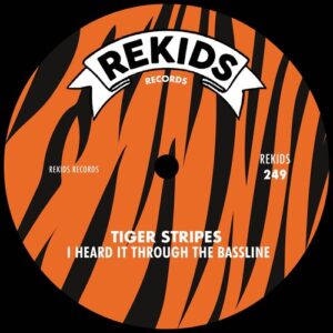 Tiger Stripes - I Heard It Through The Bassline [REKIDS249]