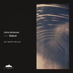 Uros Bosnjak - Sideral [PURR446]