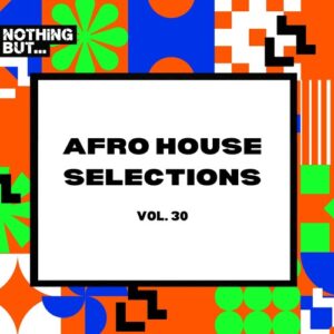 VA - Nothing But... Afro House Selections, Vol. 30 [NBAHS30]