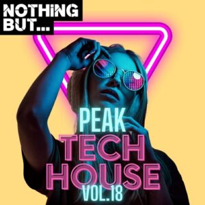 VA - Nothing But... Peak Tech House, Vol. 18 [NBPTH18]