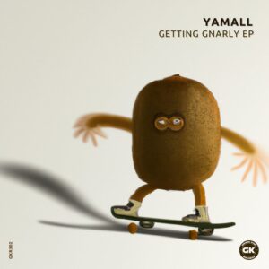 Yamall - Getting Gnarly EP [GKR302]