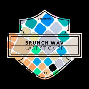 brunch.wav - Last Stick EP [DRM151]