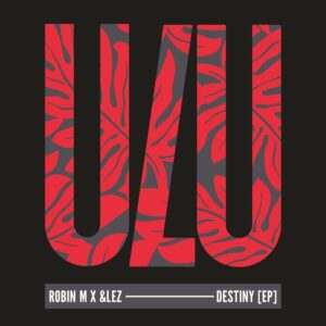 &lez & Robin M - Destiny [ULU039]