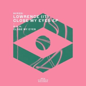 loWrence (IT) - Close My Eyes EP [NVR221]