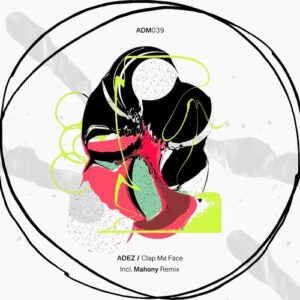 ADEZ (NL) - Clap Ma Face EP [ADM039]