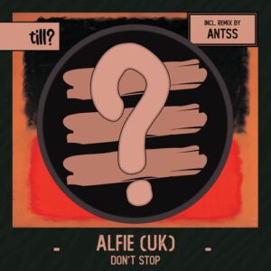 ALFIE (UK) - Don't Stop [TILL016]