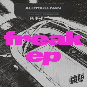 Ali O'sullivan - Freak EP [CUFF311]