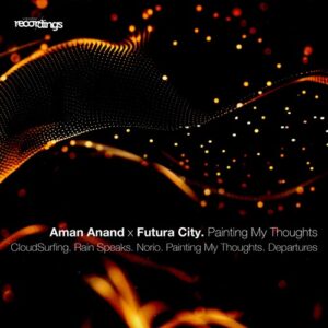 Aman Anand & Futura City - Painting My Thoughts [381SR]