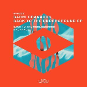Barni Granados - Back To The Underground EP [NVR223]