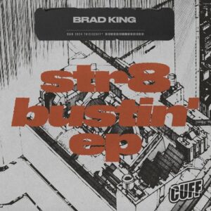 Brad King - Str8 Bustin' EP [CUFF309]
