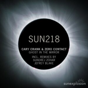 Cary Crank & ZERO CONTACT - Ghost in the Mirror [SUN218]