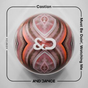 Castion - Must Be Doin - Watching Me [ADM124]