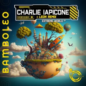 Charlie iapicone - Extreme World EP [BAM038]