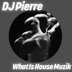DJ Pierre - What Is House Muzik [GPM800EA]