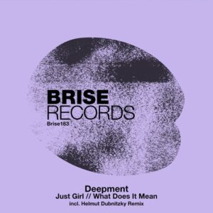 Deepment - Just Girl / What Does It Mean [BRISE183]