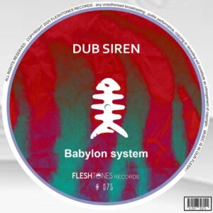 Dub Siren - Babylon System [FLSHT075]