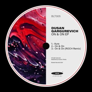 Dusan Gargurevich - On & On EP [BLT005]