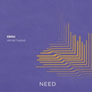 Eridu - Hip No Thighs [NEEDREC039]