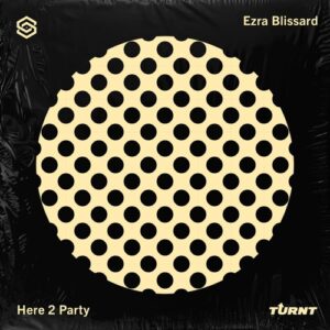 Ezra Blissard - Here 2 Party [SSSH040]