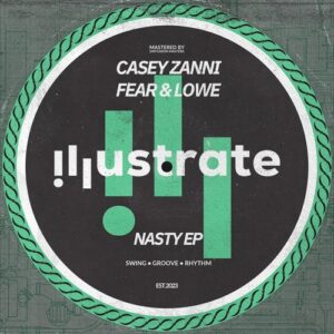 Fear & Lowe, Casey Zanni - Nasty EP [IL015]