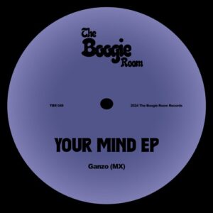 Ganzo (MX) - Your Mind EP [TBR049]
