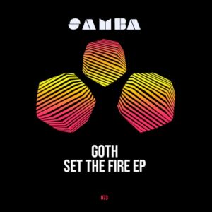 Goth - Set the fire EP [SAMBAEP073]