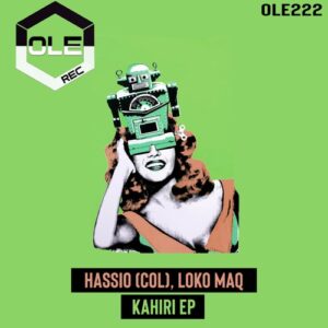 Hassio (COL), Loko Maq - Kahiri EP [OLE222]