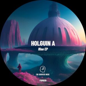 Holguin A - Rise [FGM029]