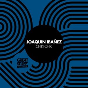 Joaquin Ibañez - Chiki Chiki [GST085]