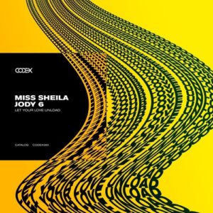 Jody 6, Miss Sheila - Let Your Love Unload [CODEX263]