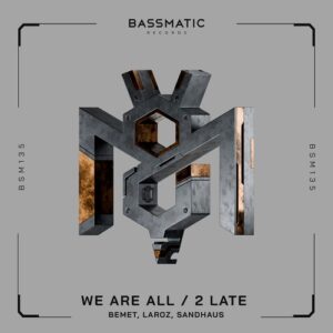 Laroz, BEMET & SANDHAUS - We Are All  2 Late [BSM135]