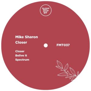 Mike Sharon - Closer [FMT037]