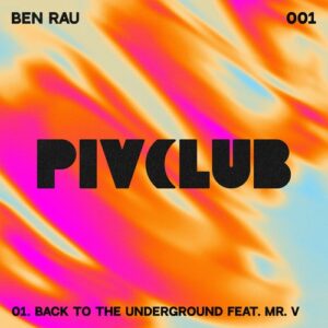 Mr. V, Ben Rau - Back To The Underground [PIVCLB001]