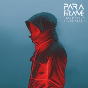 PARAFRAME & Ryan Masson - Son of Earth [BH15280]