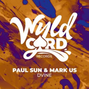 Paul Sun, MARK US - Dvine EP [WYLD159A]