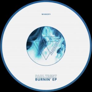 Paul Trent - Burnin' EP [WHW291]
