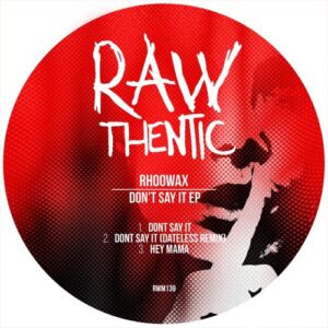 Rhoowax - Don't Say It EP [RWM139]