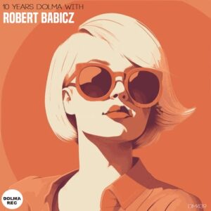 Robert Babicz, Rob Acid - 10 Years Dolma with Robert Babicz [DM439]