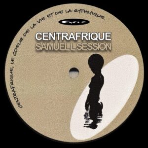Samuel L Session - Centrafrique [CYCLE009]