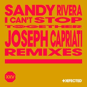 Sandy Rivera - I Can't Stop - Joseph Capriati Remixes [DFTDXXV26D3]