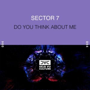 Sector 7 - Do You Think About Me [DVC094]