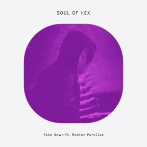 Soul of Hex, Motion Parallax - Face Down (feat. Motion Parallax) [DOGD102S]