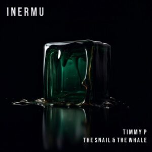 Timmy P - The Snail & The Whale EP [INERMU051]