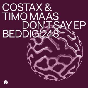 Timo Maas & Costax - Don't Say EP [BEDDIGI248]