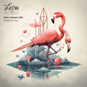 Tom Lawson (UK) - Crush on You [LGNR106]