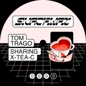 Tom Trago - Sharing X-TEA-C [SNACK005BP]